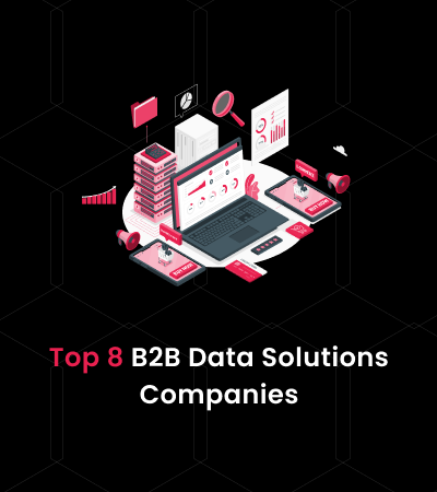Top 8 B2B Data Solutions Companies