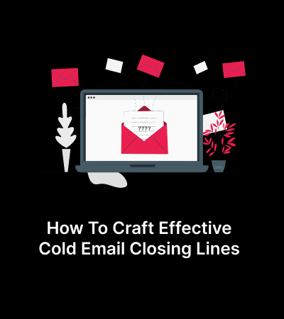 How To Craft Effective Cold Email Closing Lines