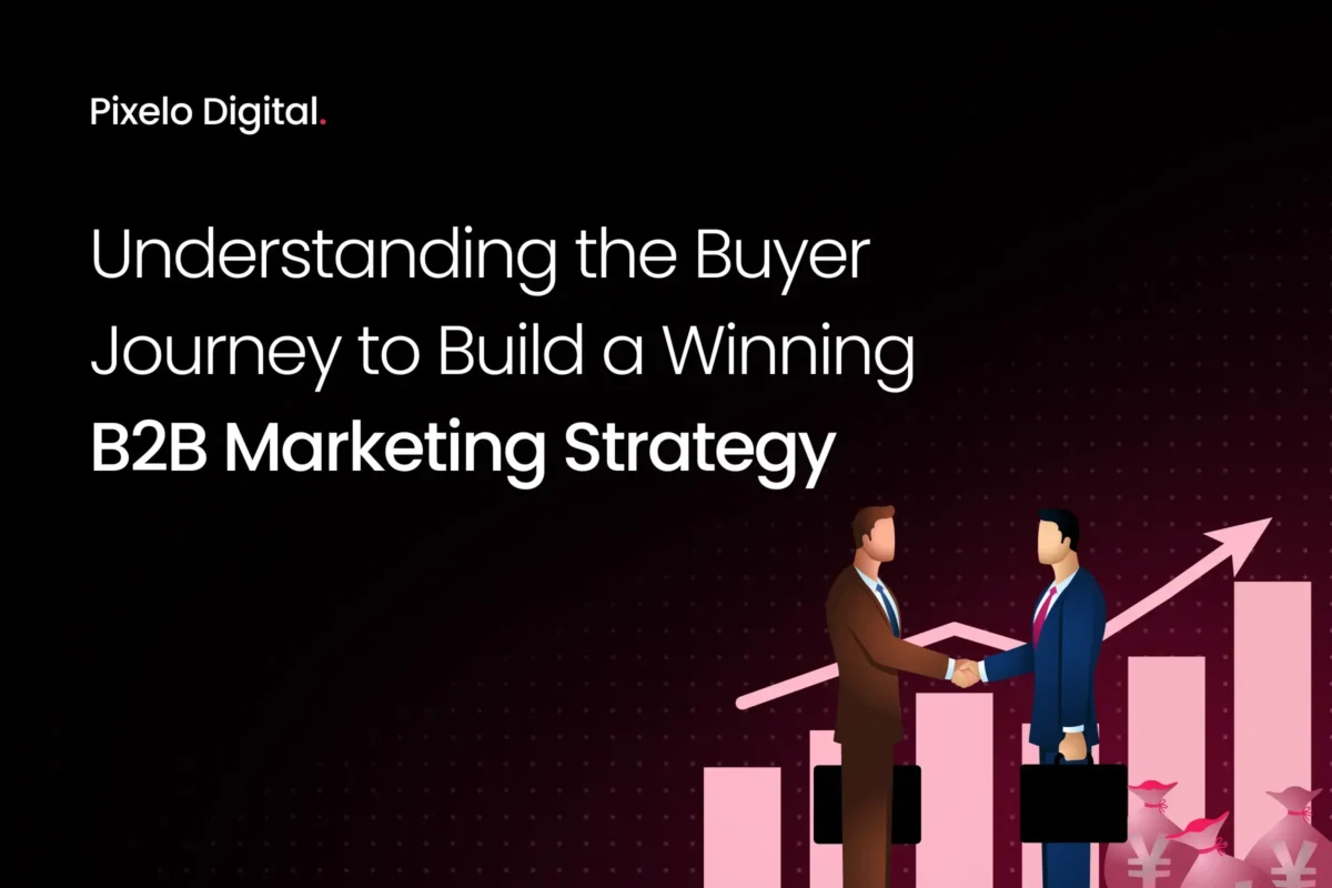 Understanding the Buyer Journey to Build a Winning B2B Marketing Strategy