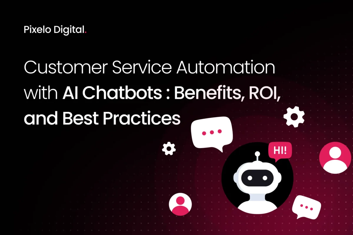 Customer Service Automation with AI Chatbots: Benefits, ROI, and Best Practices